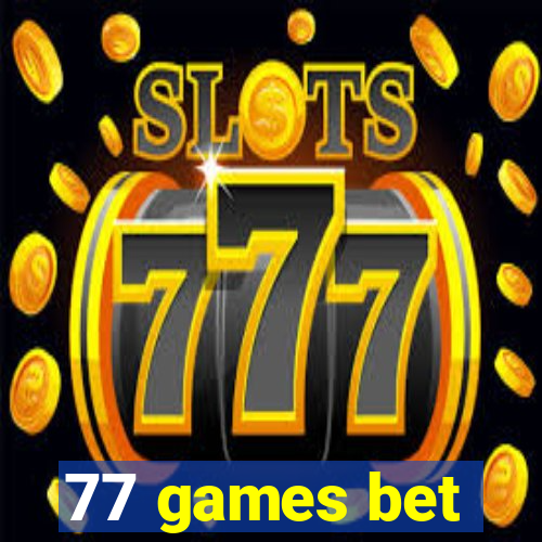 77 games bet